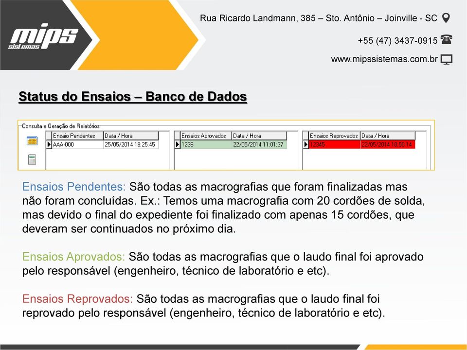 : Temos uma macrografia com 20 cordões de solda, mas devido o final do expediente foi finalizado com apenas 15 cordões, que deveram ser continuados no