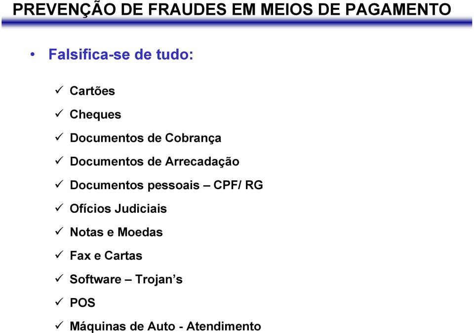 pessoais CPF/ RG Ofícios Judiciais Notas e Moedas Fax