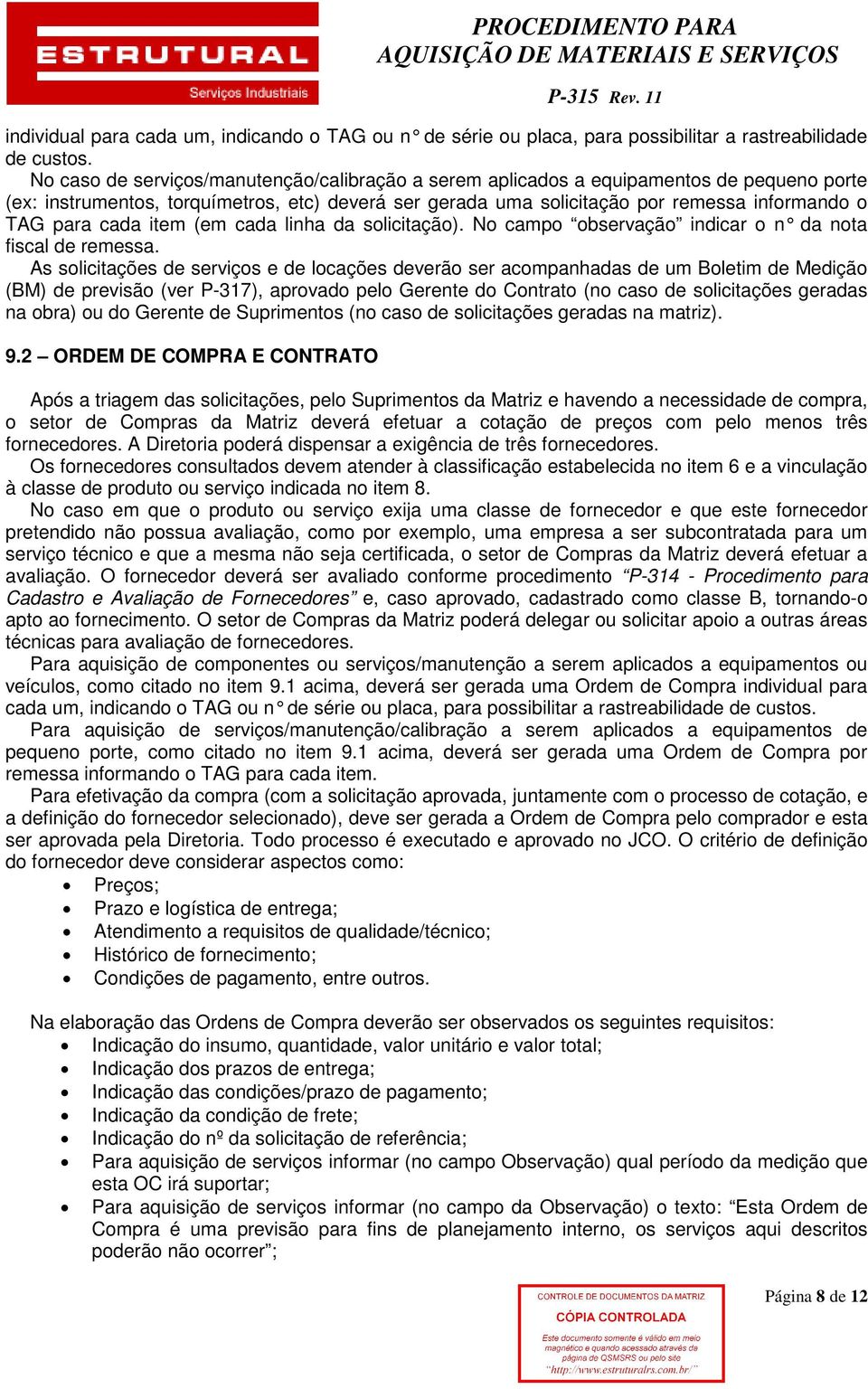 cada item (em cada linha da solicitação). No campo observação indicar o n da nota fiscal de remessa.