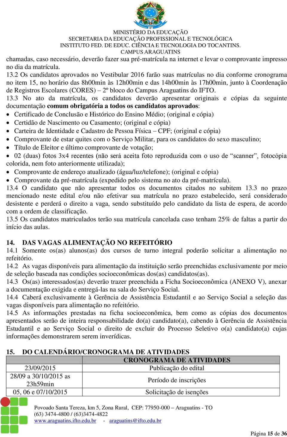 Registros Escolares (CORES) 2º bloco do Campus Araguatins do IFTO. 13.