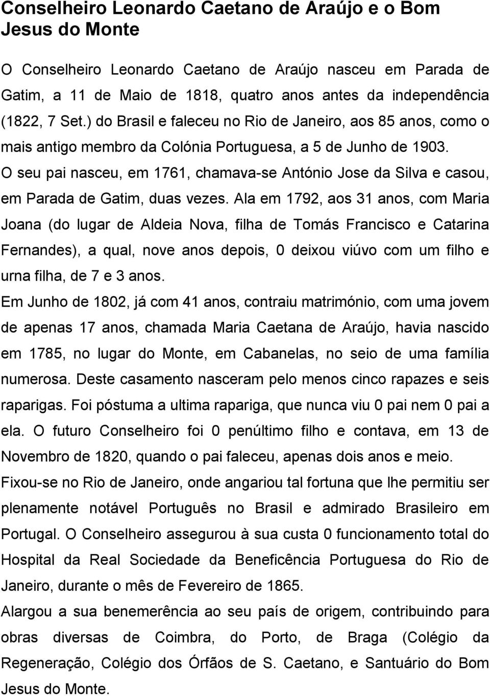 O seu pai nasceu, em 1761, chamava-se António Jose da Silva e casou, em Parada de Gatim, duas vezes.