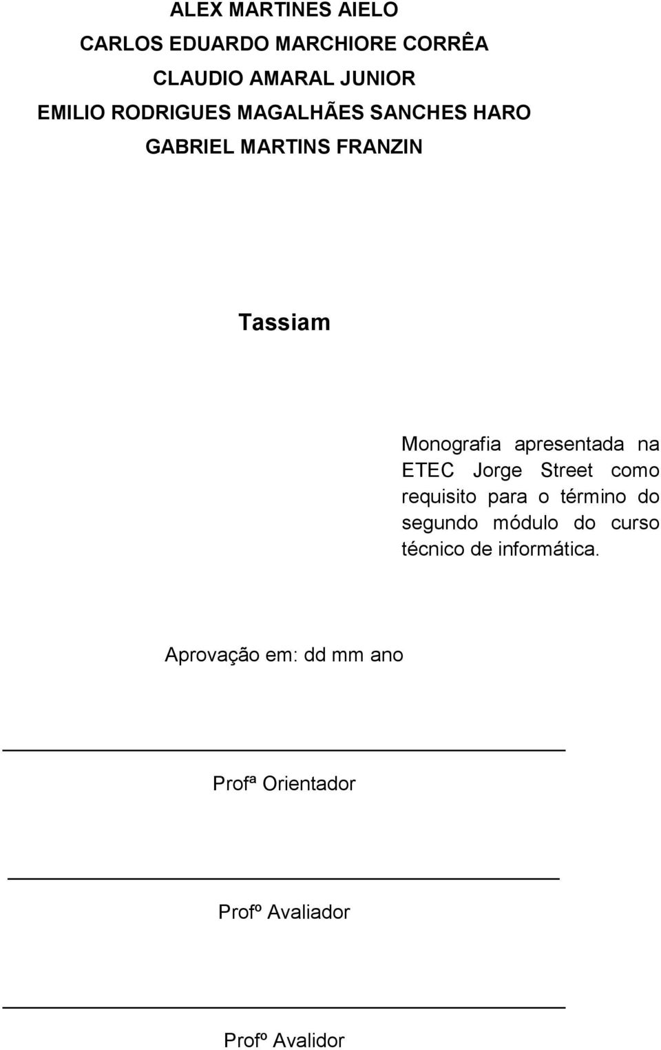 apresentada na ETEC Jorge Street como requisito para o término do segundo módulo do