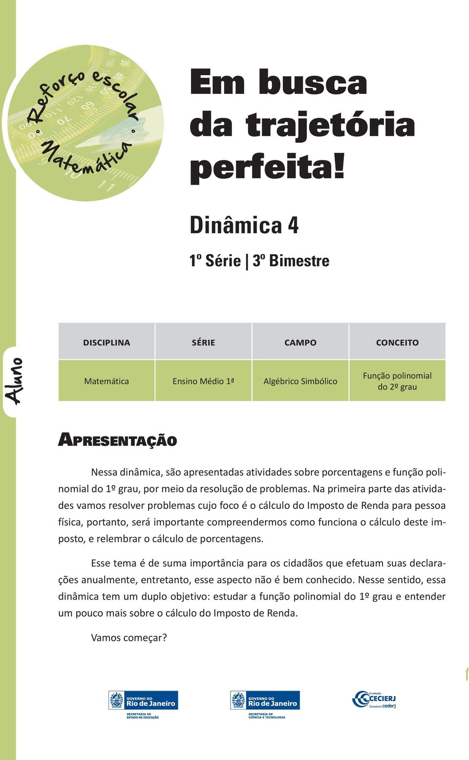 atividades sobre porcentagens e função polinomial do 1º grau, por meio da resolução de problemas.