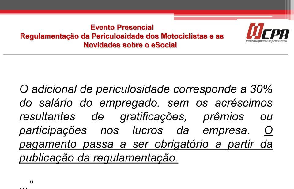 prêmios ou participações nos lucros da empresa.