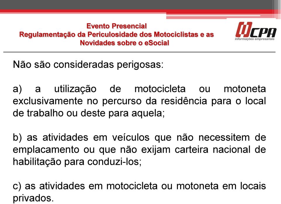 em veículos que não necessitem de emplacamento ou que não exijam carteira nacional de