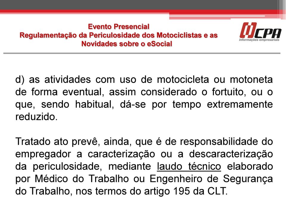 Tratado ato prevê, ainda, que é de responsabilidade do empregador a caracterização ou a