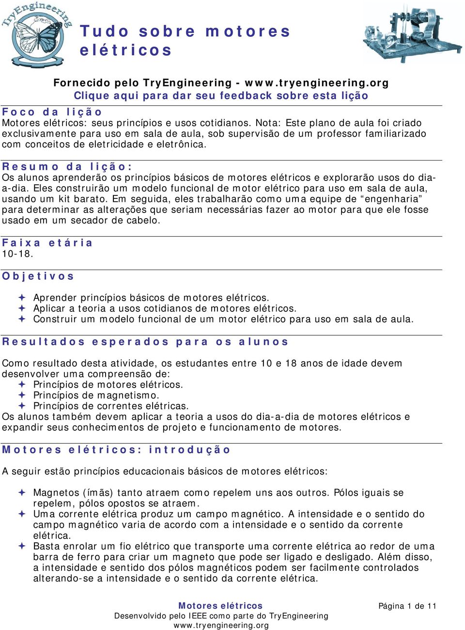 Resumo da lição: Os alunos aprenderão os princípios básicos de motores elétricos e explorarão usos do diaa-dia.