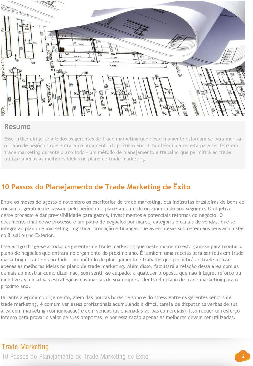 10 Passos do Planejamento de Trade Marketing de Êxito Entre os meses de agosto e novembro os escritórios de trade marketing, das indústrias brasileiras de bens de consumo, geralmente passam pelo