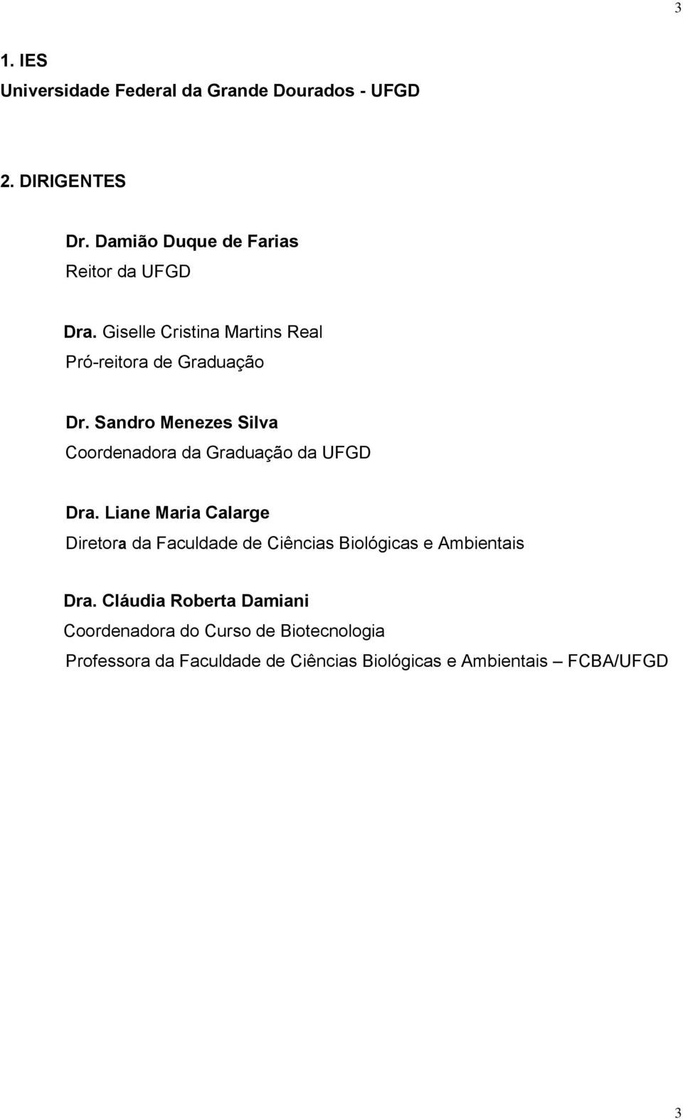 Sandro Menezes Silva Coordenadora da Graduação da UFGD Dra.