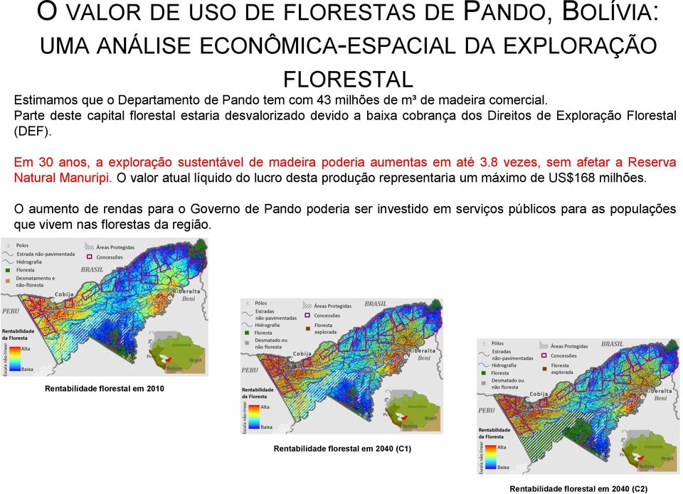 Em 30 anos, a exploração sustentável de madeira poderia aumentas em até 3.8 vezes, sem afetar a Reserva Natural Manuripi.