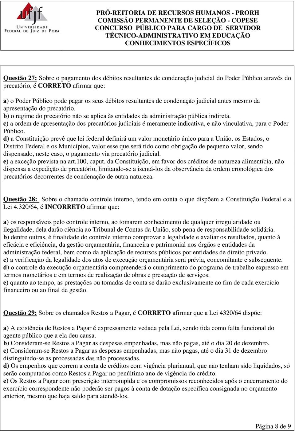 c) a ordem de apresentação dos precatórios judiciais é meramente indicativa, e não vinculativa, para o Poder Público.