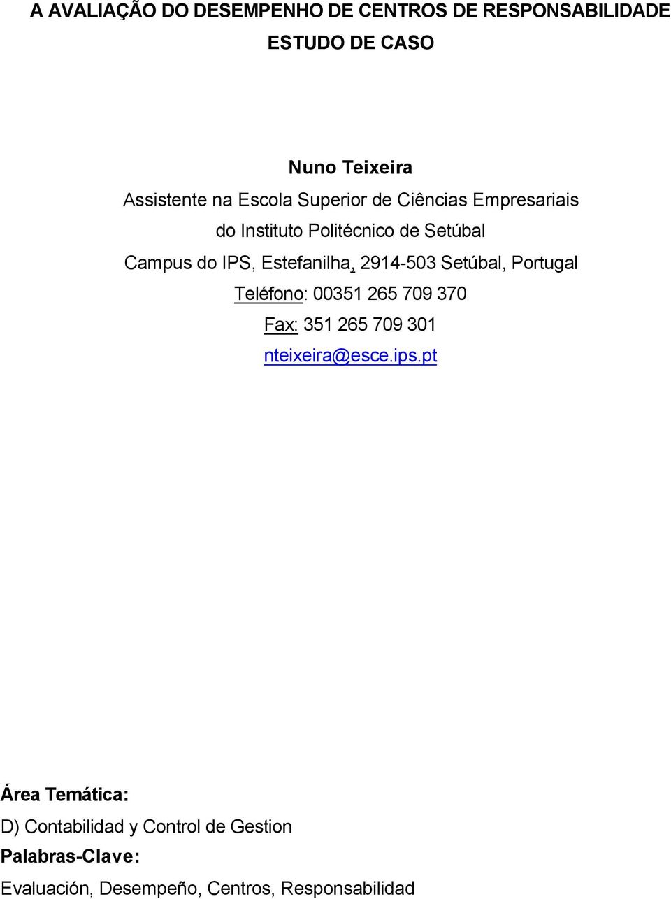 2914-503 Setúbal, Portugal Teléfono: 00351 265 709 370 Fax: 351 265 709 301 nteixeira@esce.ips.