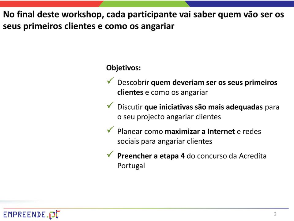 Discutir que iniciativas são mais adequadas para o seu projecto angariar clientes Planear como