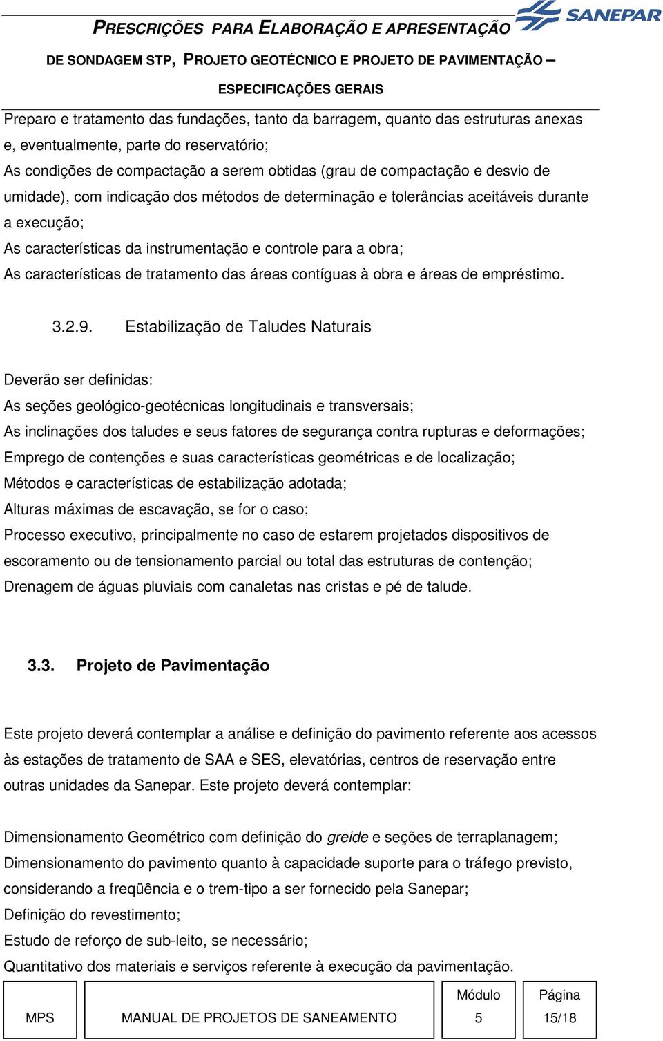 áreas contíguas à obra e áreas de empréstimo. 3.2.9.