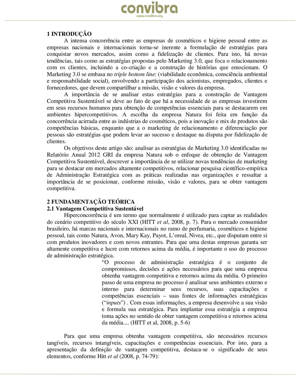 0, que foca o relacionamento com os clientes, incluindo a co-criação e a construção de histórias que emocionam. O Marketing 3.