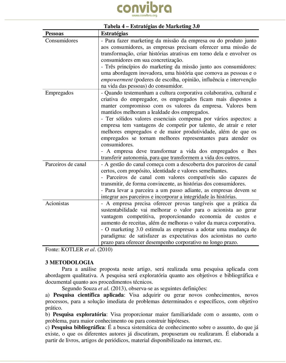 atrativas em torno dela e envolver os consumidores em sua concretização.