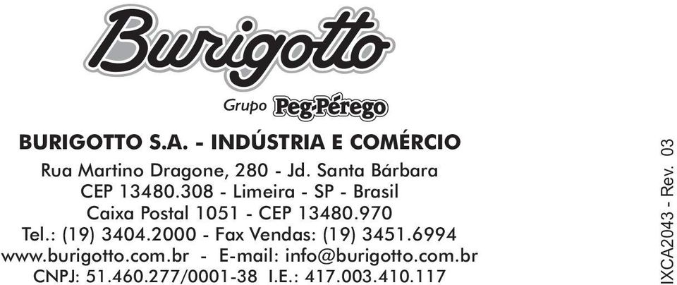 308 - Limeira - SP - Brasil Caixa Postal 05 - CEP 3480.970 Tel.: (9) 3404.