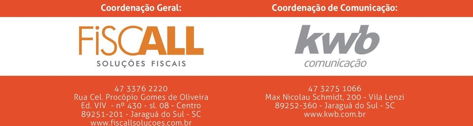 08 - Centro 89251-201 - Jaraguá do Sul - SC www.fiscallsolucoes.com.