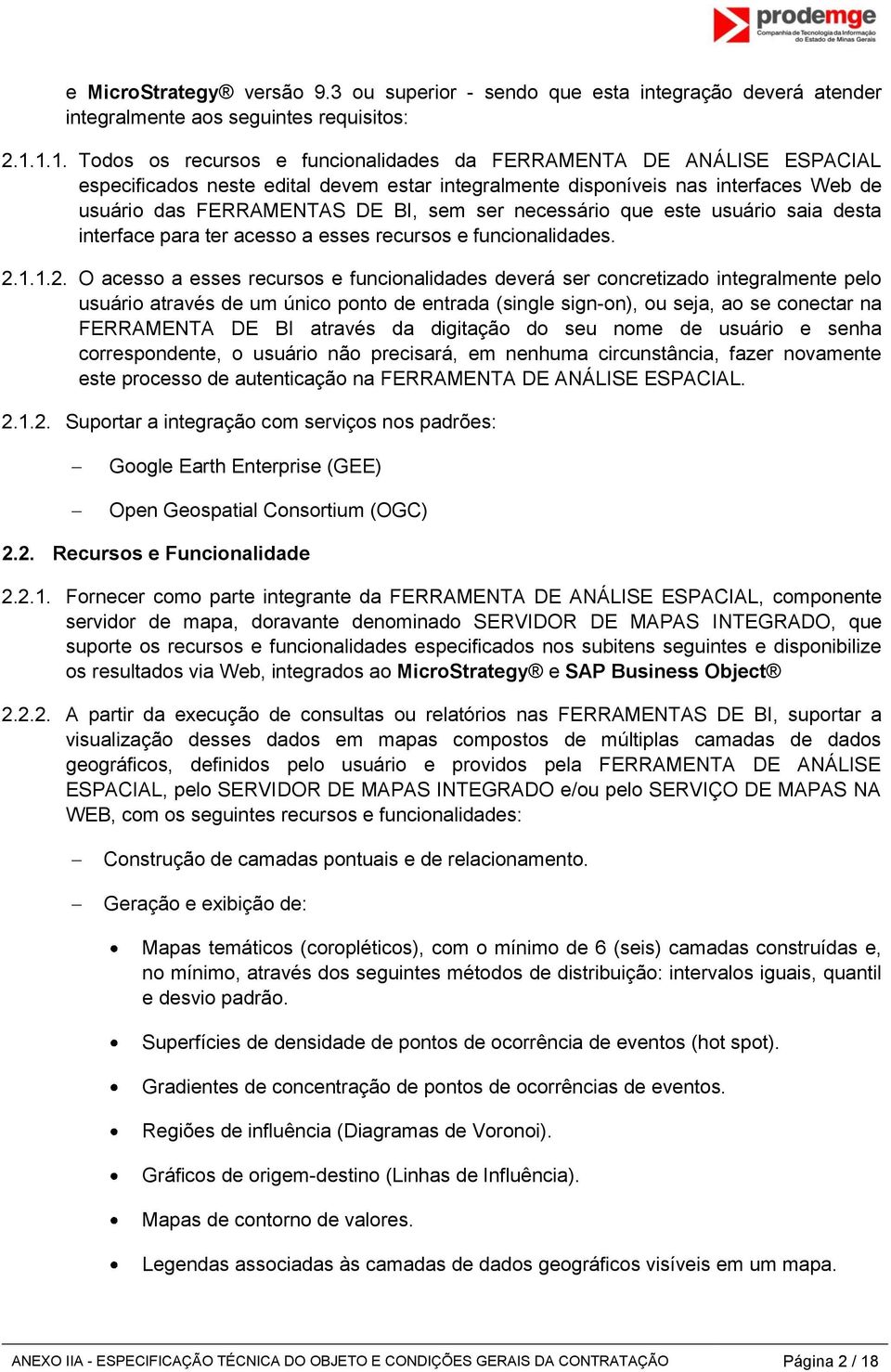 ser necessário que este usuário saia desta interface para ter acesso a esses recursos e funcionalidades. 2.