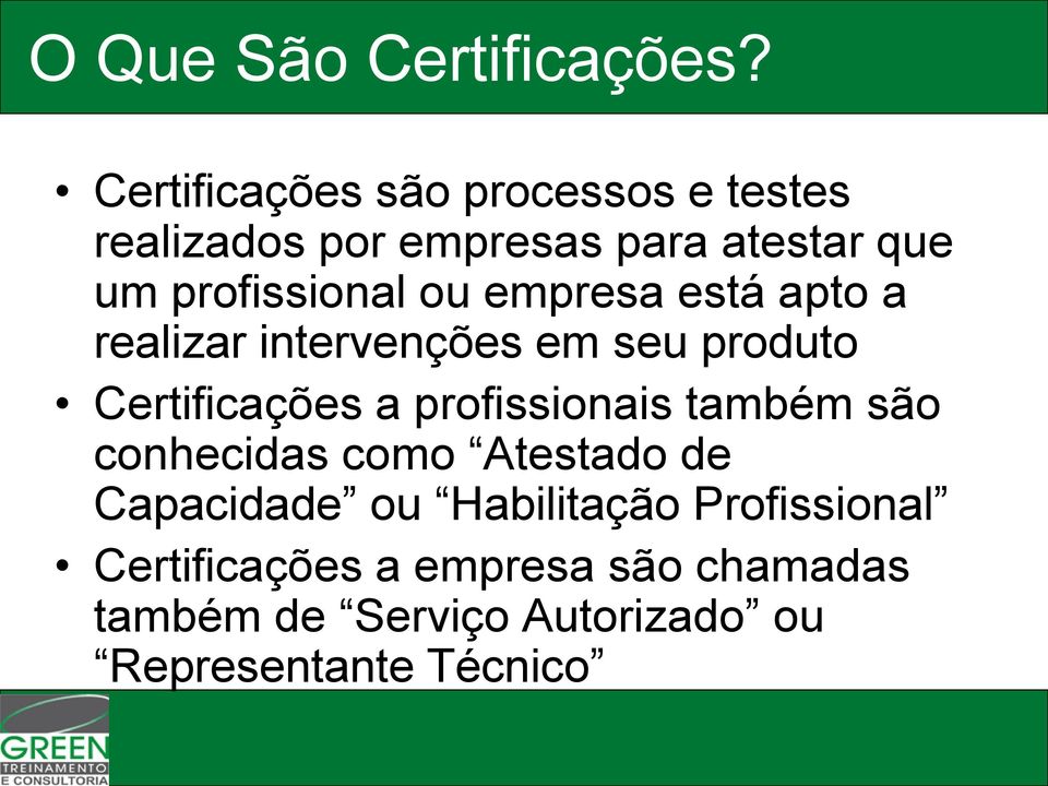 ou empresa está apto a realizar intervenções em seu produto Certificações a profissionais