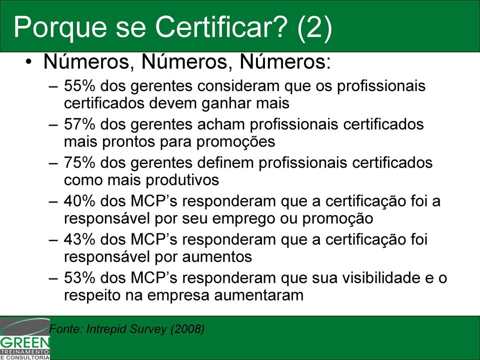 profissionais certificados mais prontos para promoções 75% dos gerentes definem profissionais certificados como mais produtivos 40% dos MCP