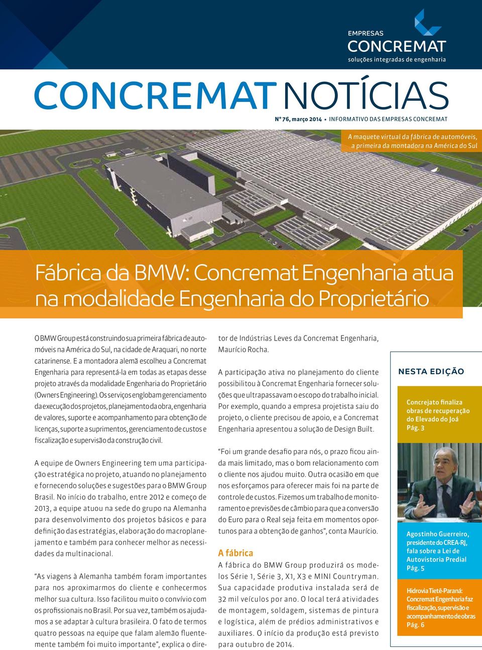 E a montadora alemã escolheu a Concremat Engenharia para representá-la em todas as etapas desse projeto através da modalidade Engenharia do Proprietário (Owners Engineering).