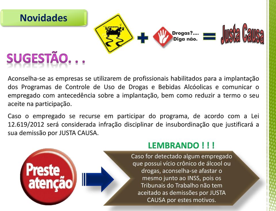 Caso o empregado se recurse em participar do programa, de acordo com a Lei 12.