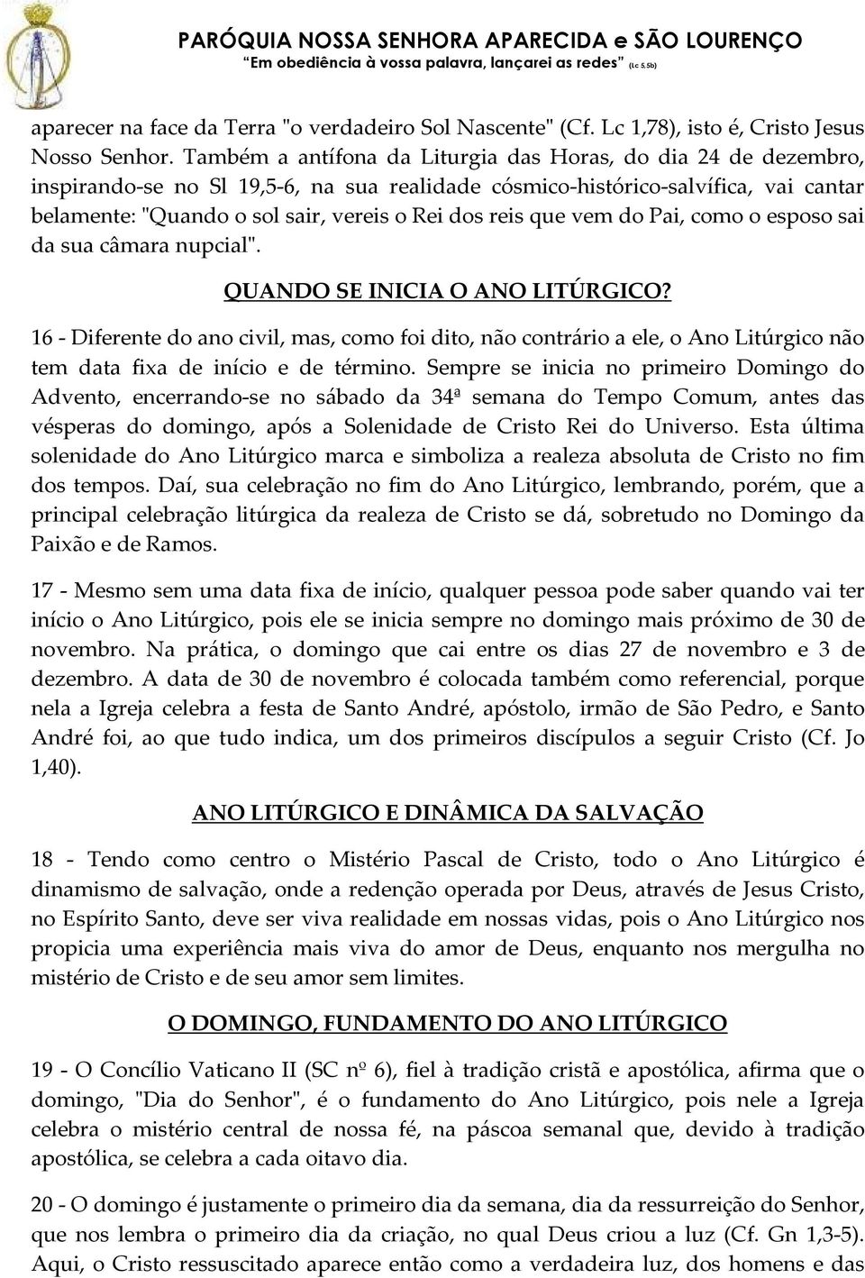 reis que vem do Pai, como o esposo sai da sua câmara nupcial". QUANDO SE INICIA O ANO LITÚRGICO?