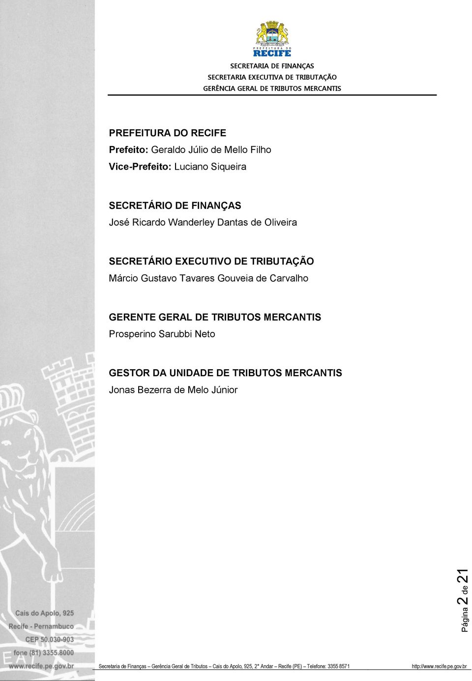 TRIBUTAÇÃO Márcio Gustavo Tavares Gouveia de Carvalho GERENTE GERAL DE TRIBUTOS MERCANTIS