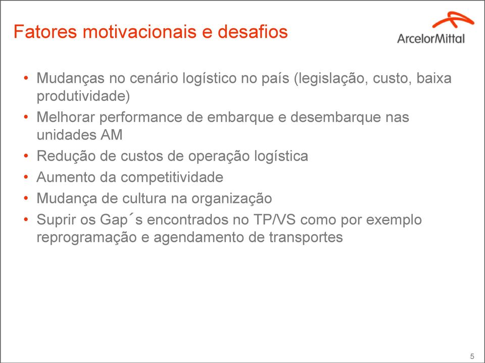 de custos de operação logística Aumento da competitividade Mudança de cultura na organização