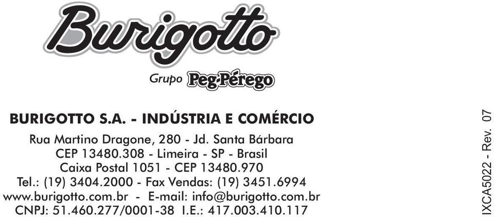 308 - Limeira - SP - Brasil Caixa Postal 05 - CEP 3480.970 Tel.: (9) 3404.