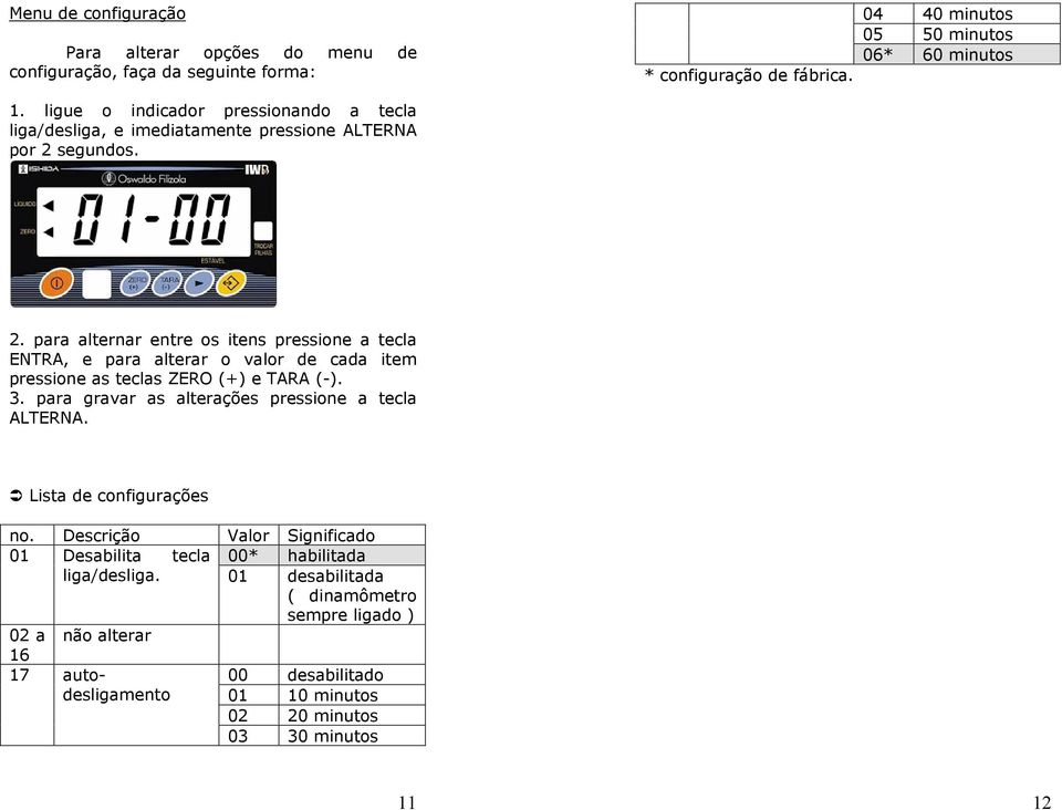 segundos. 2. para alternar entre os itens pressione a tecla ENTRA, e para alterar o valor de cada item pressione as teclas ZERO (+) e TARA (-). 3.