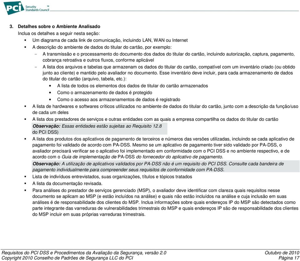 lista dos arquivos e tabelas que armazenam os ds do titular do cartão, compatível com um inventário cri (ou obtido junto ao cliente) e mantido pelo avalir no documento.