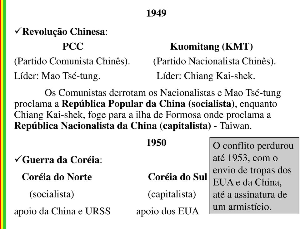 de Formosa onde proclama a República Nacionalista da China (capitalista) - Taiwan.