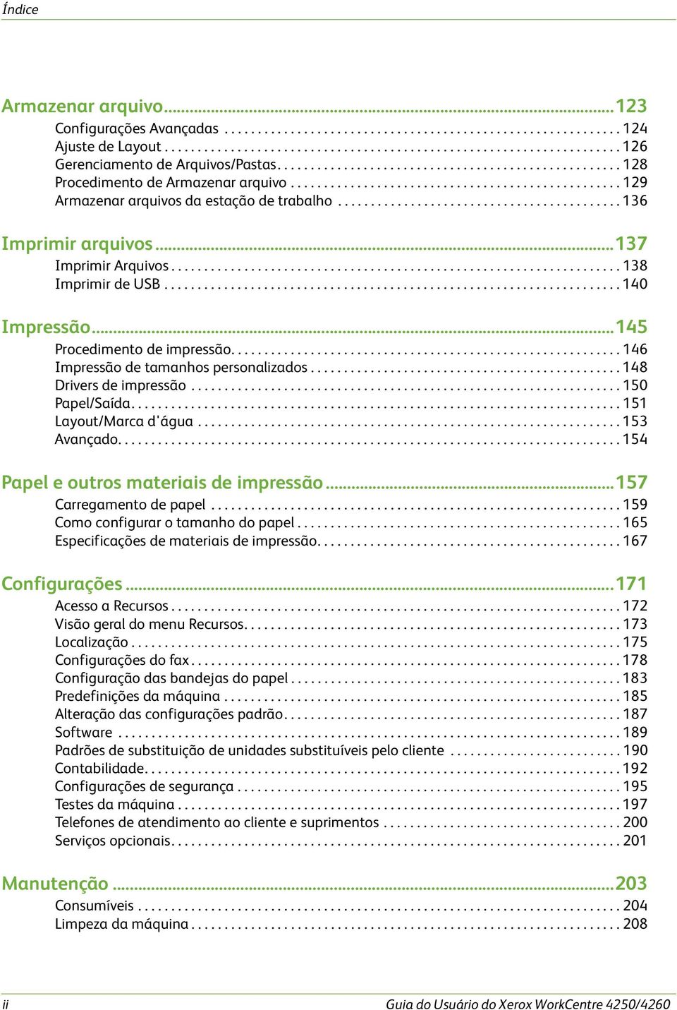 ..........................................136 Imprimir arquivos...137 Imprimir Arquivos.................................................................... 138 Imprimir de USB..................................................................... 140 Impressão.