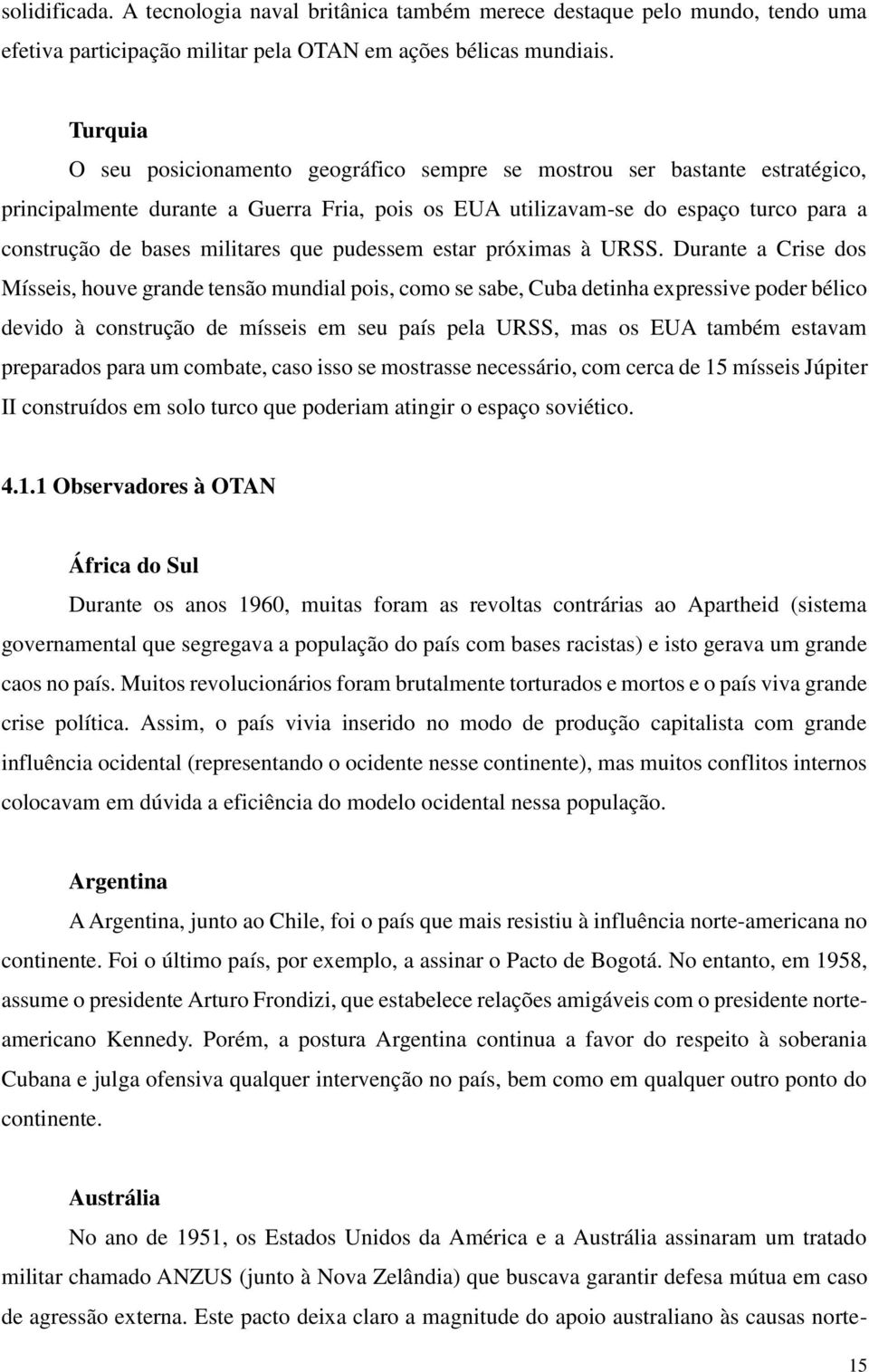 militares que pudessem estar próximas à URSS.