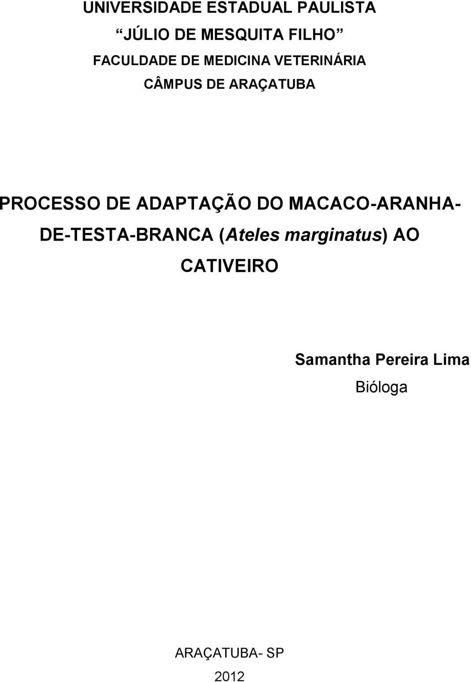 PROCESSO DE ADAPTAÇÃO DO MACACO-ARANHA- DE-TESTA-BRANCA