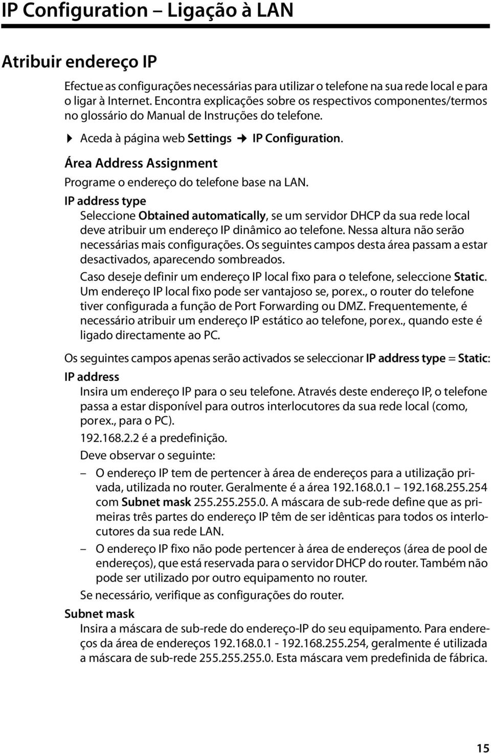 Área Address Assignment Programe o endereço do telefone base na LAN.