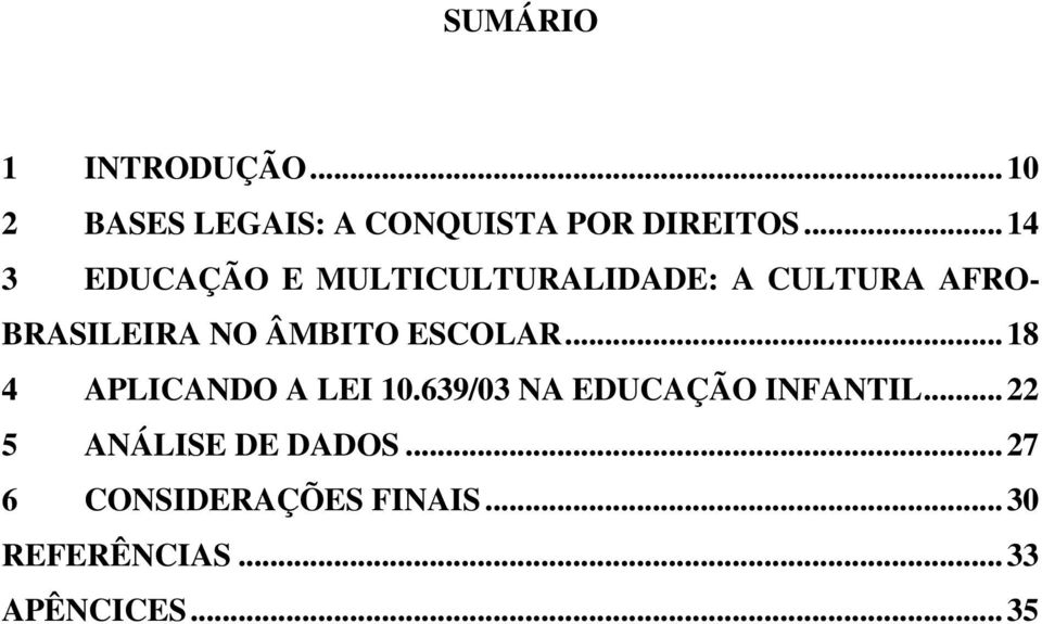 ÂMBITO ESCOLAR...18 4 APLICANDO A LEI 10.639/03 NA EDUCAÇÃO INFANTIL.