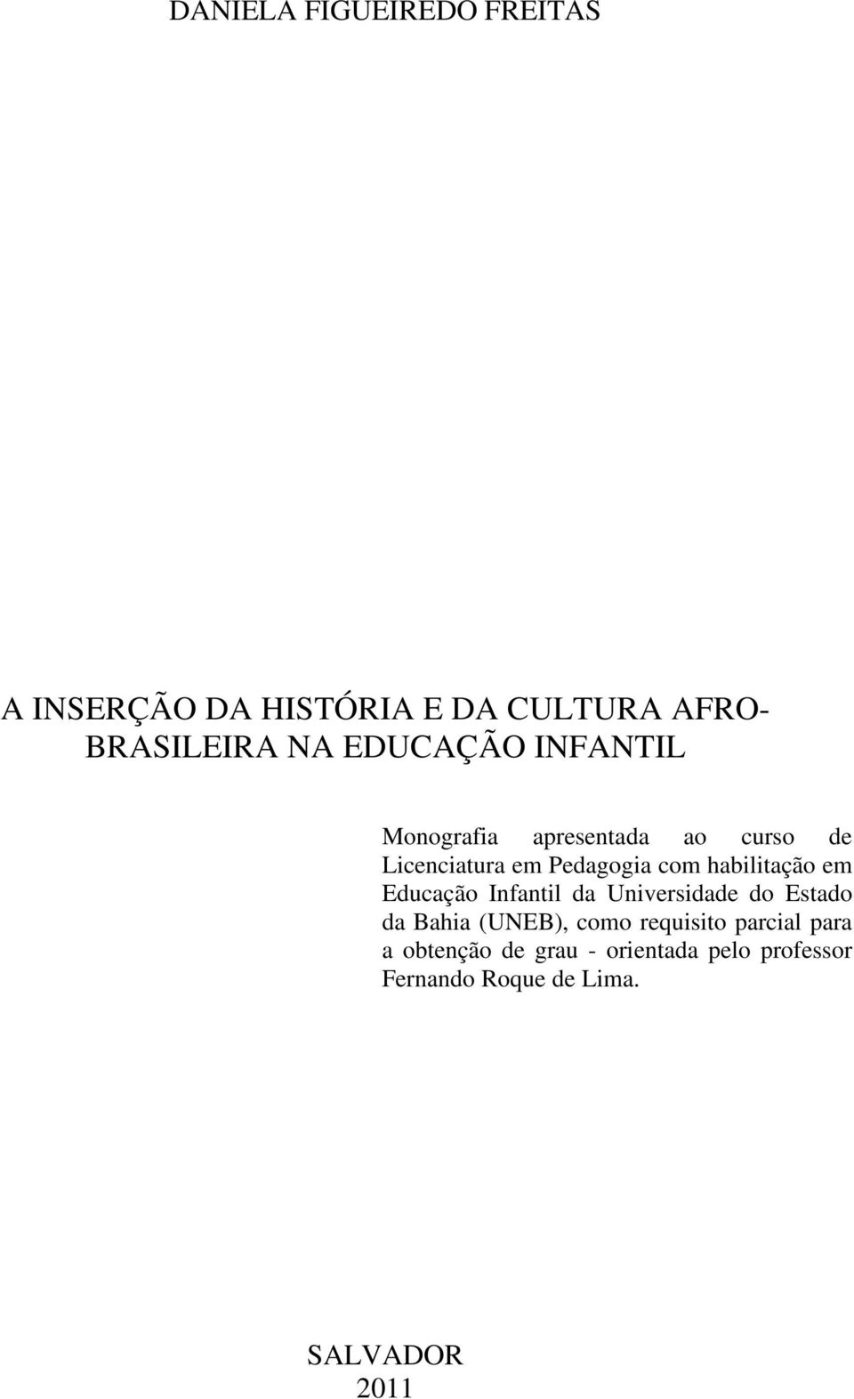 habilitação em Educação Infantil da Universidade do Estado da Bahia (UNEB), como