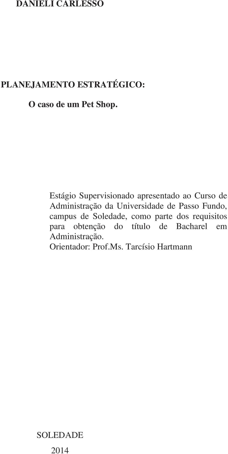 de Passo Fundo, campus de Soledade, como parte dos requisitos para obtenção do