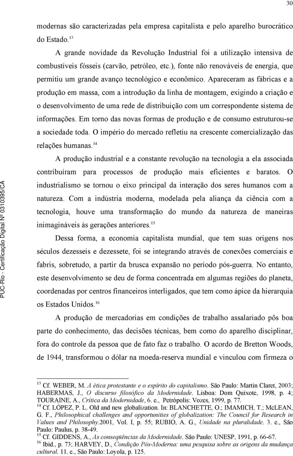 ), fonte não renováveis de energia, que permitiu um grande avanço tecnológico e econômico.