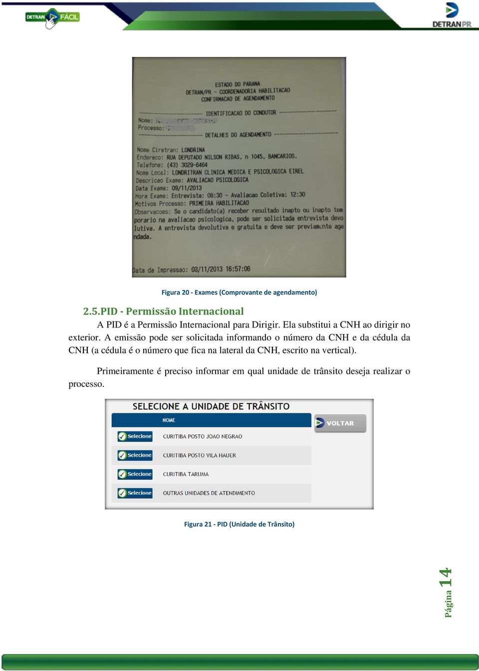 Ela substitui a CNH ao dirigir no exterior.