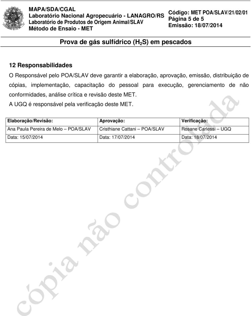 crítica e revisão deste MET. A UGQ é responsável pela verificação deste MET.