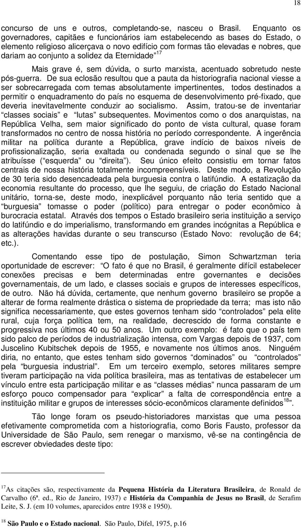 solidez da Eternidade 17 Mais grave é, sem dúvida, o surto marxista, acentuado sobretudo neste pós-guerra.