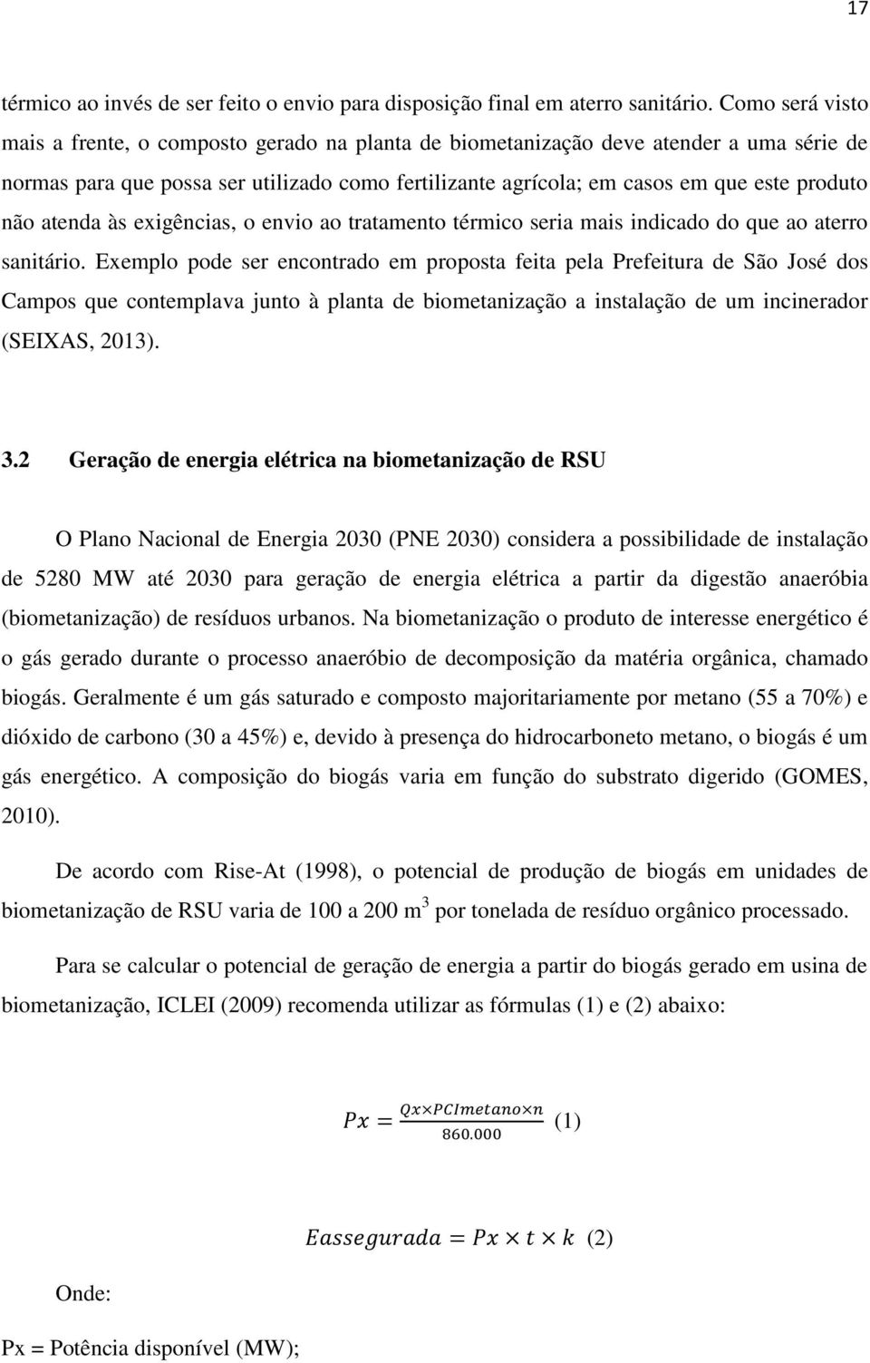 não atenda às exigências, o envio ao tratamento térmico seria mais indicado do que ao aterro sanitário.