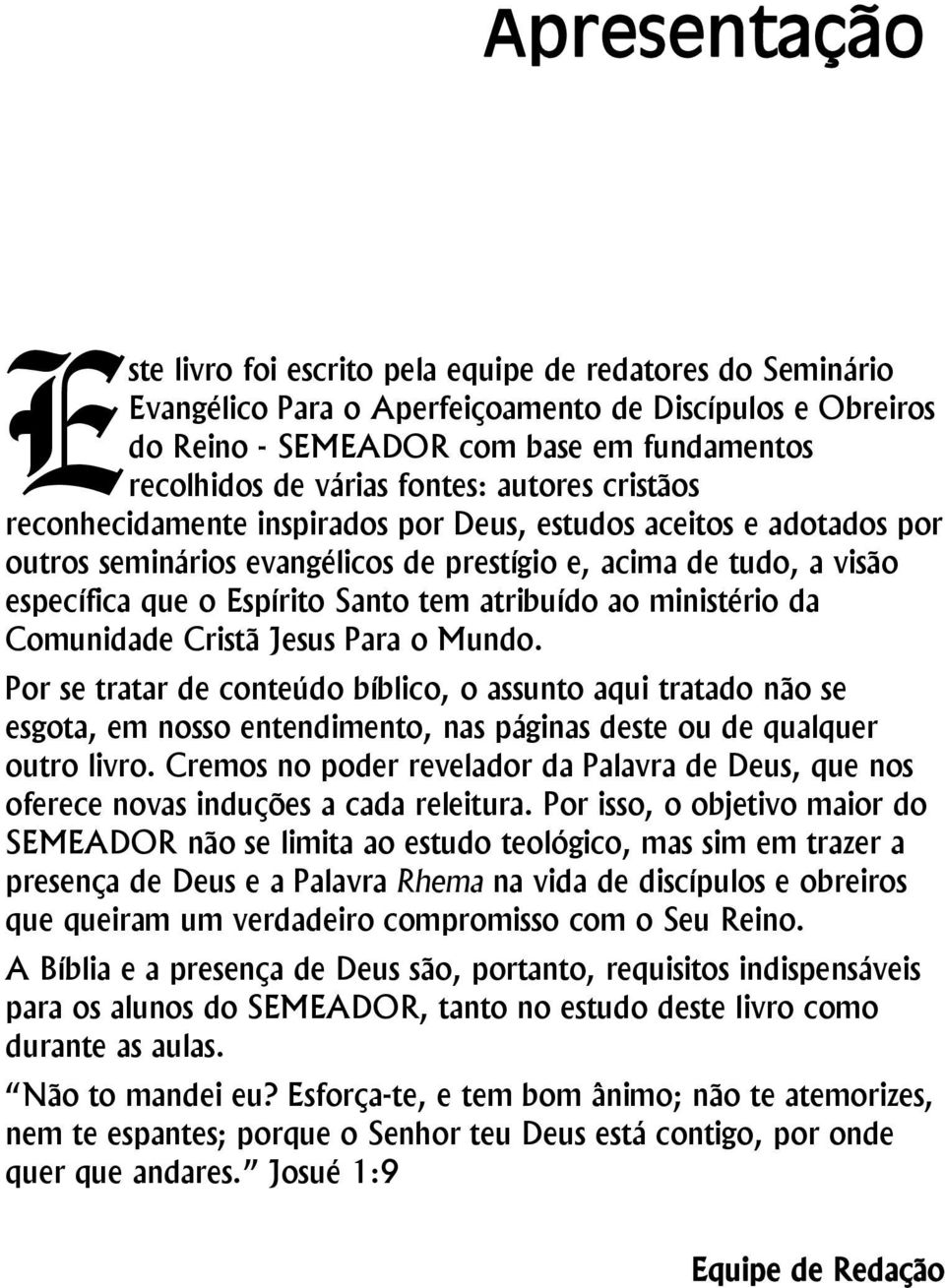 atribuído ao ministério da Comunidade Cristã Jesus Para o Mundo.