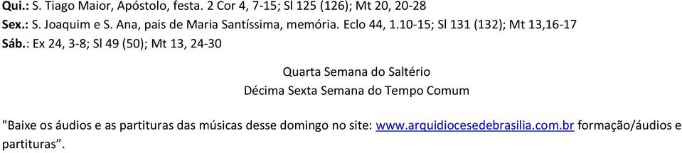 : Ex 24, 3-8; Sl 49 (50); Mt 13, 24-30 Quarta Semana do Saltério Décima Sexta Semana do Tempo Comum