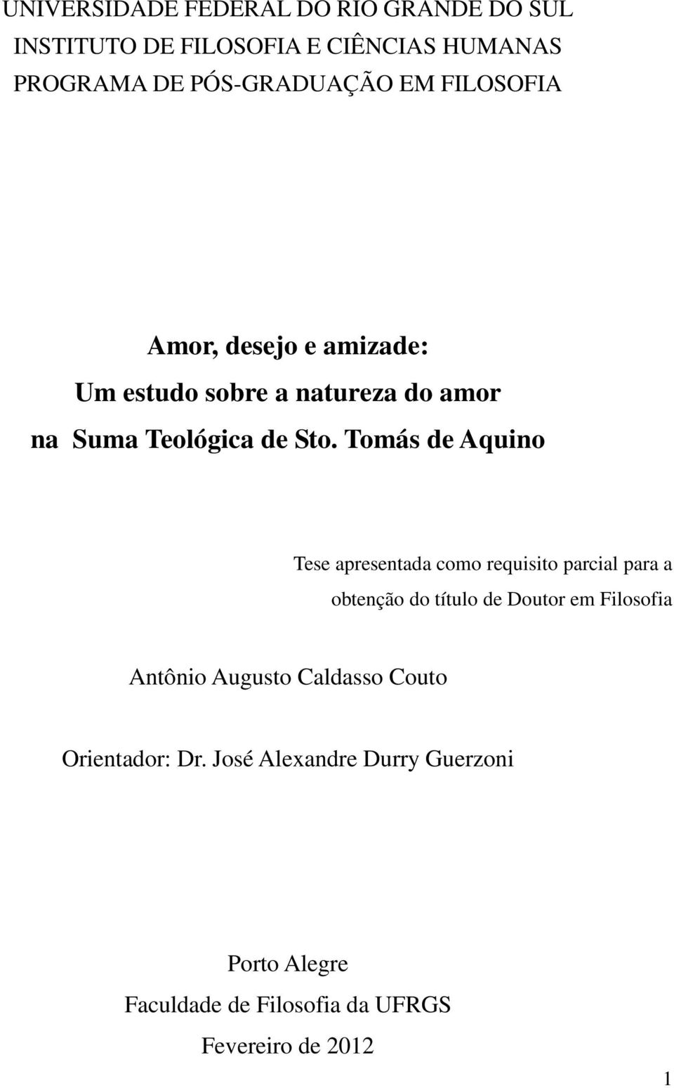 Tomás de Aquino Tese apresentada como requisito parcial para a obtenção do título de Doutor em Filosofia Antônio