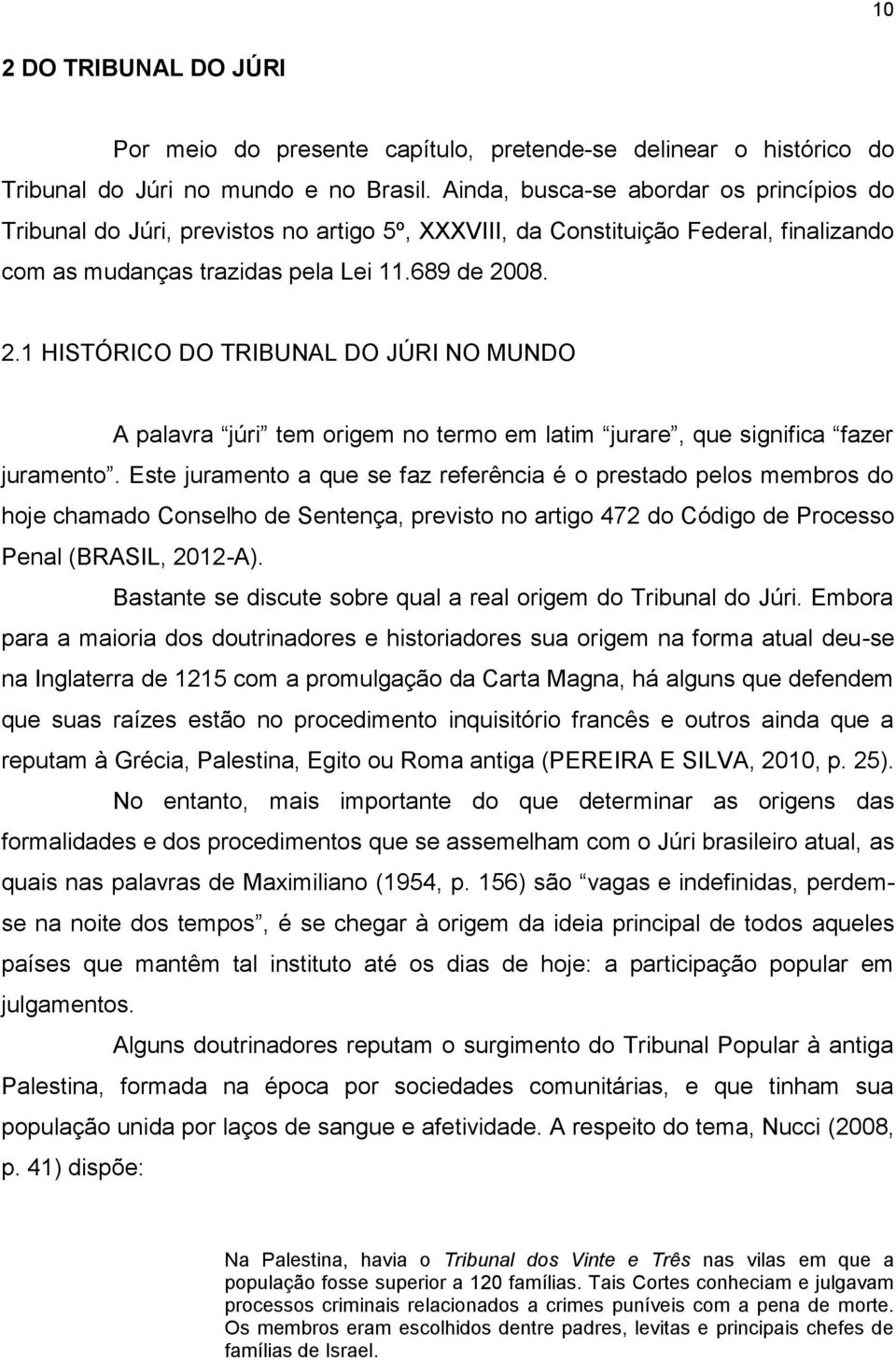 08. 2.1 HISTÓRICO DO TRIBUNAL DO JÚRI NO MUNDO A palavra júri tem origem no termo em latim jurare, que significa fazer juramento.